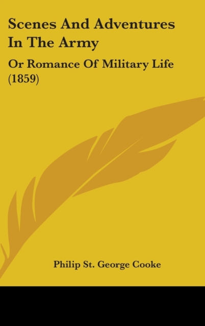 Scenes And Adventures In The Army : Or Romance Of Military Life (1859),  Book