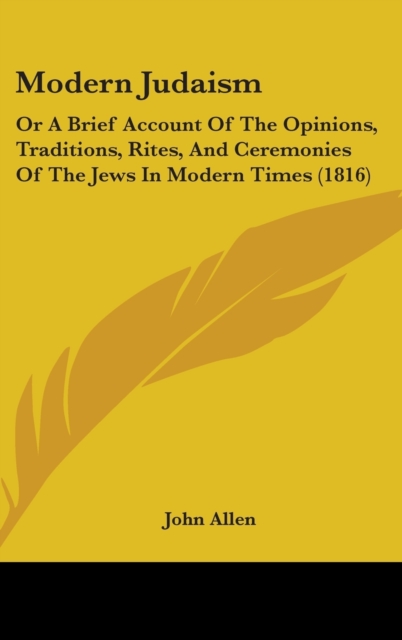 Modern Judaism : Or A Brief Account Of The Opinions, Traditions, Rites, And Ceremonies Of The Jews In Modern Times (1816),  Book