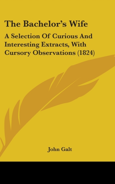 The Bachelor's Wife : A Selection Of Curious And Interesting Extracts, With Cursory Observations (1824),  Book