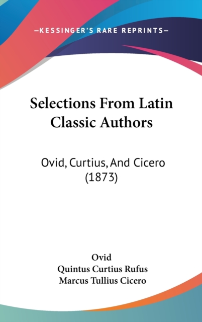 Selections From Latin Classic Authors : Ovid, Curtius, And Cicero (1873),  Book
