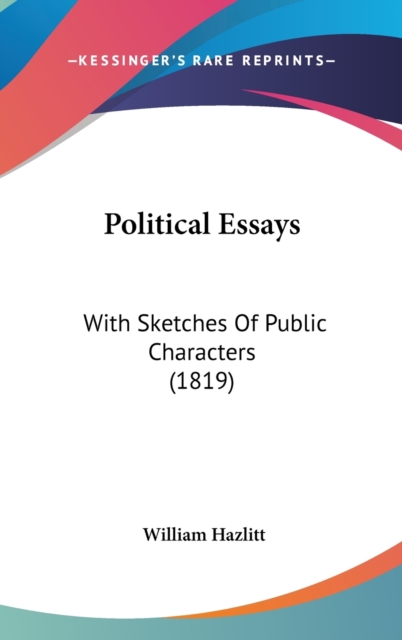 Political Essays : With Sketches Of Public Characters (1819),  Book