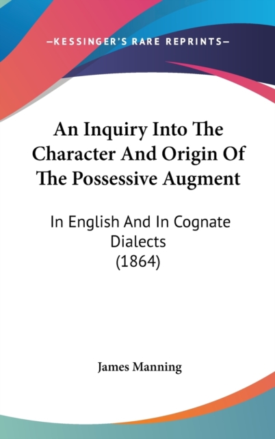 An Inquiry Into The Character And Origin Of The Possessive Augment : In English And In Cognate Dialects (1864),  Book