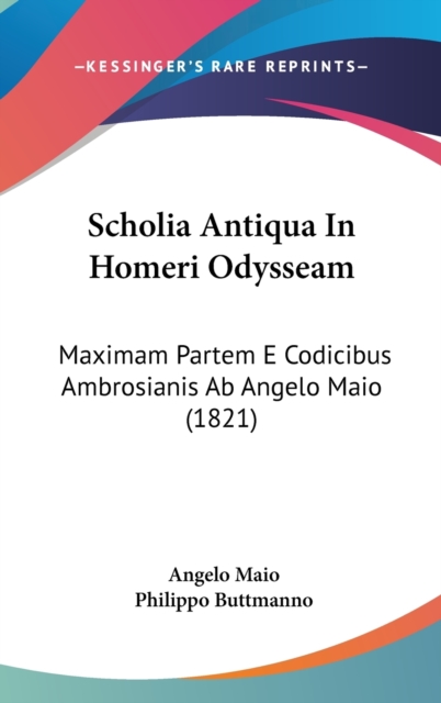 Scholia Antiqua In Homeri Odysseam : Maximam Partem E Codicibus Ambrosianis Ab Angelo Maio (1821),  Book