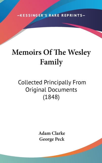 Memoirs Of The Wesley Family : Collected Principally From Original Documents (1848),  Book