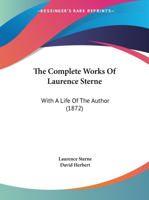The Complete Works Of Laurence Sterne: With A Life Of The Author (1872), Paperback Book