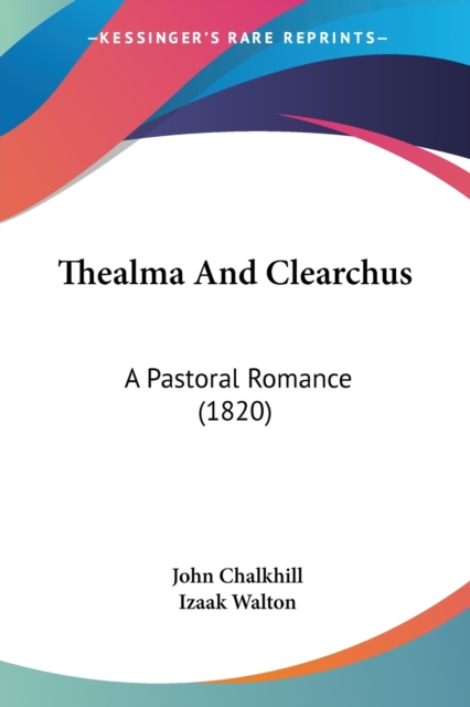 Thealma And Clearchus: A Pastoral Romance (1820), Paperback Book