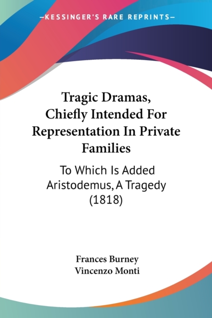 Tragic Dramas, Chiefly Intended For Representation In Private Families: To Which Is Added Aristodemus, A Tragedy (1818), Paperback Book