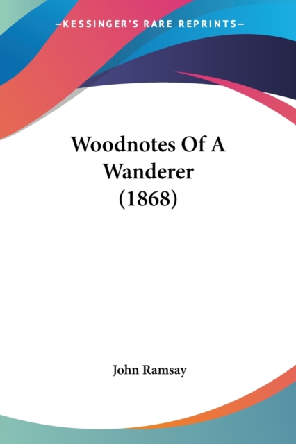 Woodnotes Of A Wanderer (1868), Paperback Book