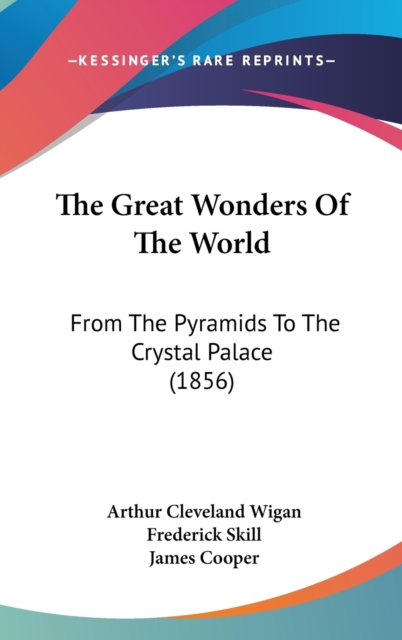 The Great Wonders Of The World: From The Pyramids To The Crystal Palace (1856), Hardback Book