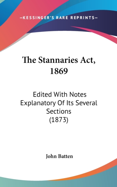 The Stannaries Act, 1869: Edited With Notes Explanatory Of Its Several Sections (1873), Hardback Book