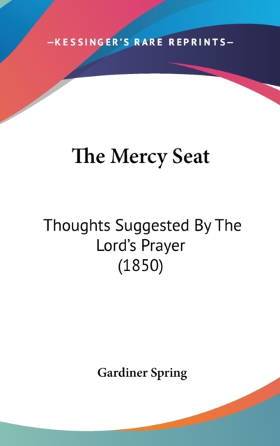 The Mercy Seat : Thoughts Suggested By The Lord's Prayer (1850),  Book