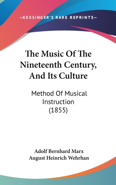 The Music Of The Nineteenth Century, And Its Culture: Method Of Musical Instruction (1855), Hardback Book