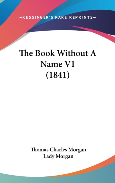The Book Without A Name V1 (1841), Hardback Book