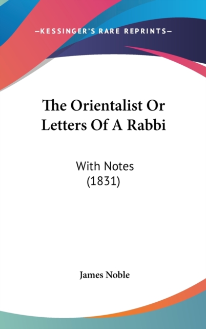 The Orientalist Or Letters Of A Rabbi: With Notes (1831), Hardback Book