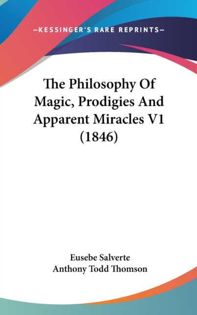 The Philosophy Of Magic, Prodigies And Apparent Miracles V1 (1846),  Book