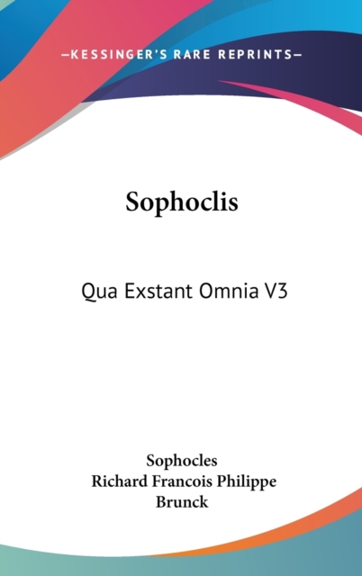 Sophoclis : Qua Exstant Omnia V3: Cum Veterum Grammaticorum Scholiis (1824),  Book