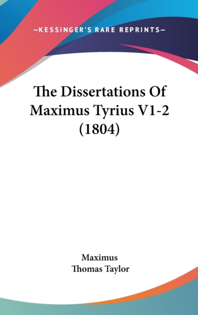 The Dissertations Of Maximus Tyrius V1-2 (1804), Hardback Book