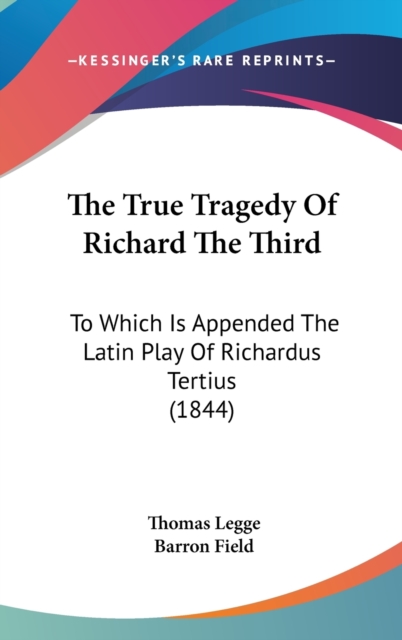 The True Tragedy Of Richard The Third : To Which Is Appended The Latin Play Of Richardus Tertius (1844),  Book