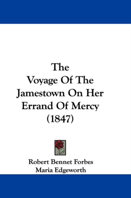 The Voyage Of The Jamestown On Her Errand Of Mercy (1847), Hardback Book