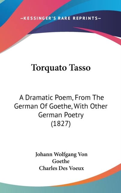 Torquato Tasso : A Dramatic Poem, from the German of Goethe, with Other German Poetry (1827),  Book
