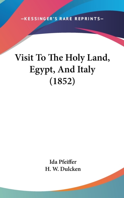 Visit To The Holy Land, Egypt, And Italy (1852),  Book