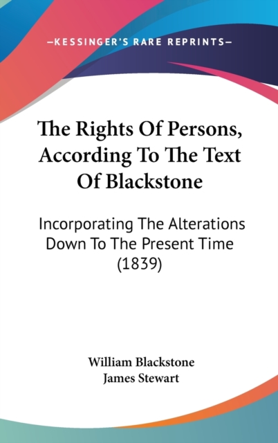 The Rights Of Persons, According To The Text Of Blackstone: Incorporating The Alterations Down To The Present Time (1839), Hardback Book