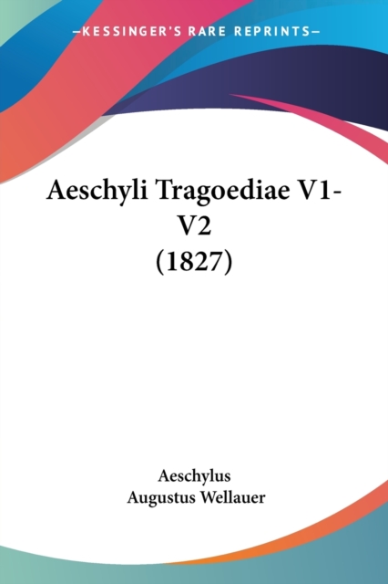 Aeschyli Tragoediae V1-V2 (1827), Paperback / softback Book