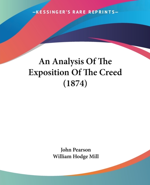 An Analysis Of The Exposition Of The Creed (1874), Paperback / softback Book