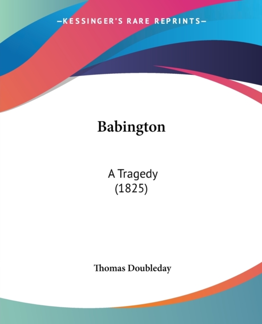 Babington : A Tragedy (1825), Paperback / softback Book
