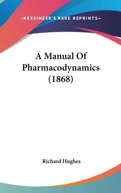 A Manual Of Pharmacodynamics (1868),  Book