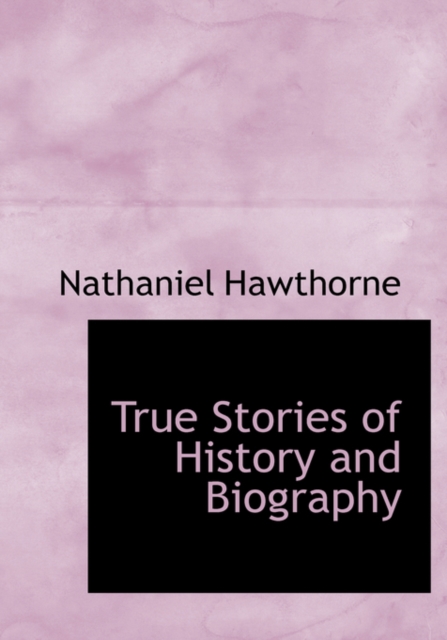 True Stories of History and Biography, Paperback Book