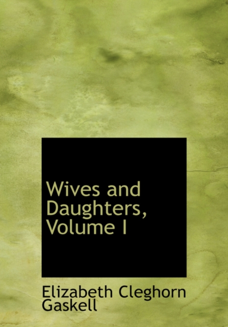 Wives and Daughters, Volume I, Paperback / softback Book