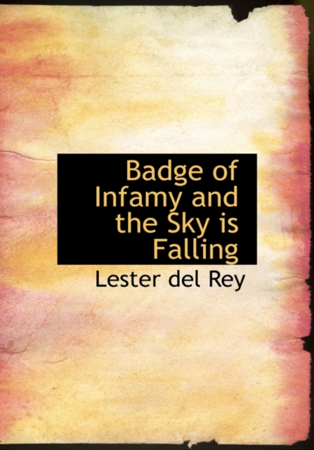 Badge of Infamy and the Sky Is Falling, Paperback Book