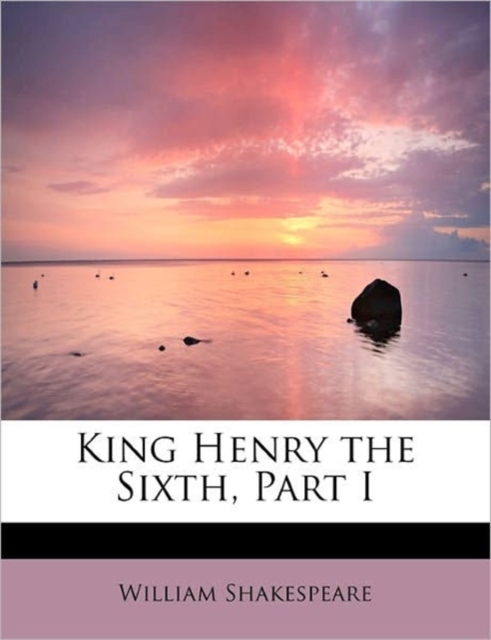 King Henry the Sixth, Part I, Paperback / softback Book