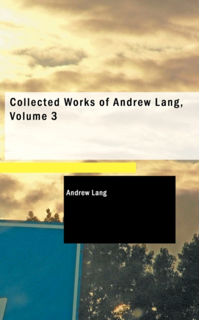 Collected Works of Andrew Lang, Volume 3, Paperback / softback Book