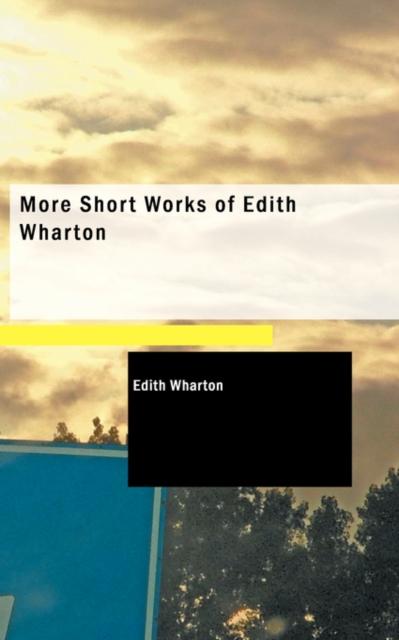 More Short Works of Edith Wharton, Paperback / softback Book