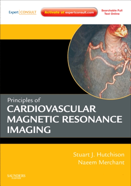 Principles of Cardiovascular Magnetic Resonance Imaging : Expert Consult: Online and Print, Mixed media product Book