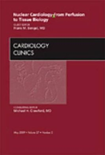 Nuclear Cardiology - From Perfusion to Tissue Biology, An Issue of Cardiology Clinics : Volume 27-2, Hardback Book
