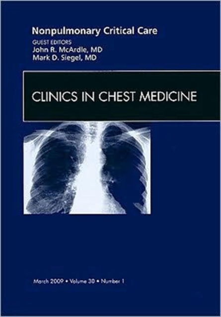 Nonpulmonary Critical Care, An Issue of Clinics in Chest Medicine : Volume 30-1, Hardback Book