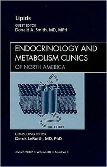 Lipids, An Issue of Endocrinology and Metabolism Clinics : Volume 38-1, Hardback Book