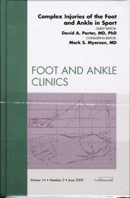 Complex Injuries of the Foot and Ankle in Sport, An Issue of Foot and Ankle Clinics : Volume 14-2, Hardback Book