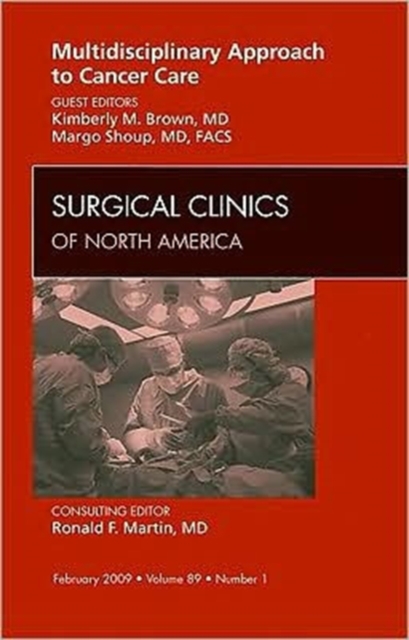 Multidisciplinary Approach to Cancer Care, An Issue of Surgical Clinics : Volume 89-1, Hardback Book