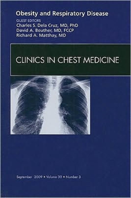 Obesity and Respiratory Disease, An Issue of Clinics in Chest Medicine : Volume 30-3, Hardback Book
