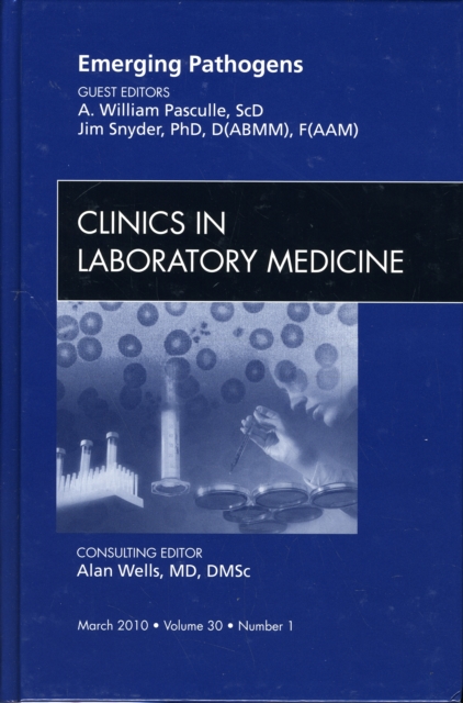 Emerging Pathogens, An Issue of Clinics in Laboratory Medicine : Volume 30-1, Hardback Book