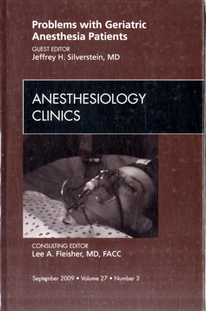 Problems with Geriatric Anesthesia Patients, An Issue of Anesthesiology Clinics : Volume 27-3, Hardback Book