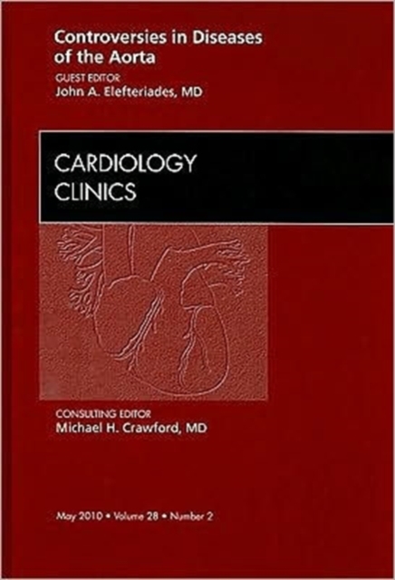 Controversies in Diseases of the Aorta, An Issue of Cardiology Clinics : Volume 28-2, Hardback Book