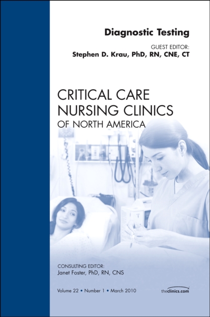 Diagnostic Testing, An Issue of Critical Care Nursing Clinics : Volume 22-1, Hardback Book