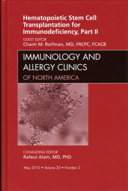 Hematopoietic Stem Cell Transplantation for Immunodeficiency, Part 2, An Issue of Immunology and Allergy Clinics : Volume 30-2, Hardback Book