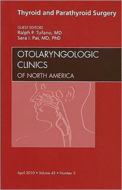 Thyroid and Parathyroid Surgery, An Issue of Otolaryngologic Clinics : Volume 43-2, Hardback Book