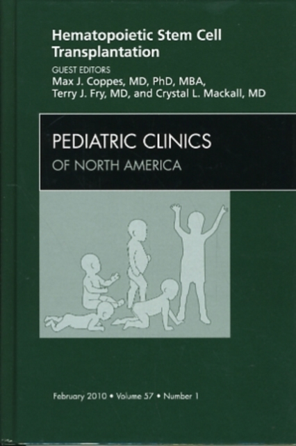 Hematopoietic Stem Cell Transplantation, An Issue of Pediatric Clinics : Volume 57-1, Hardback Book